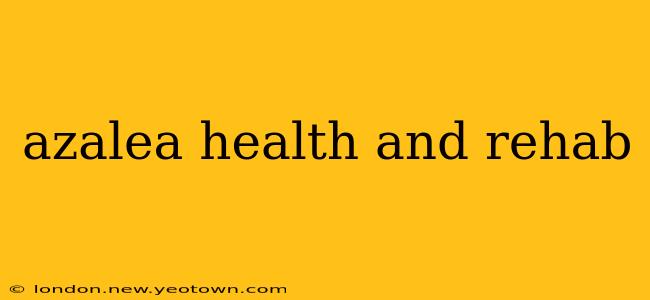 azalea health and rehab