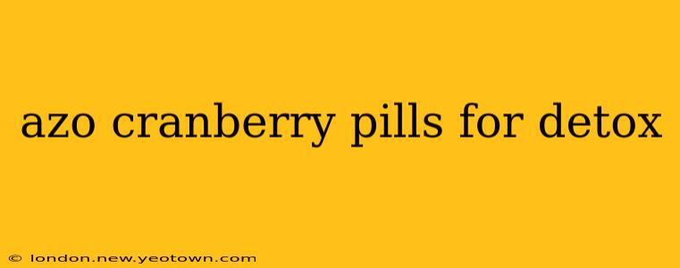 azo cranberry pills for detox