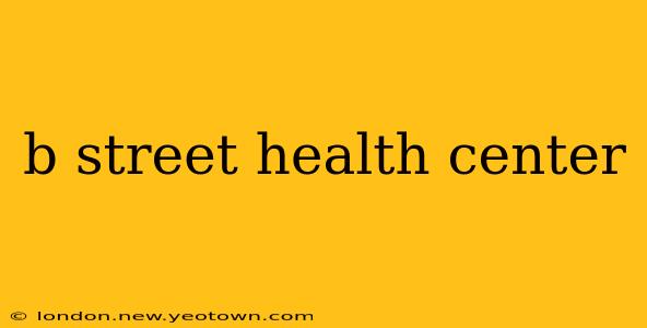 b street health center