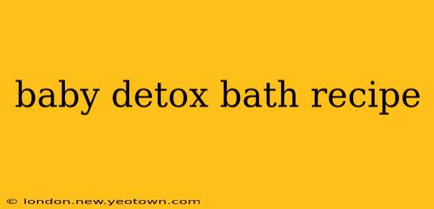 baby detox bath recipe