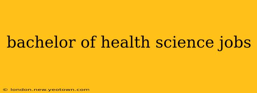 bachelor of health science jobs