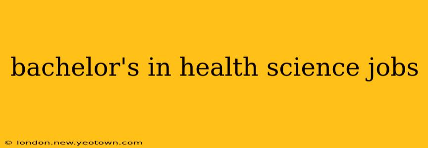 bachelor's in health science jobs
