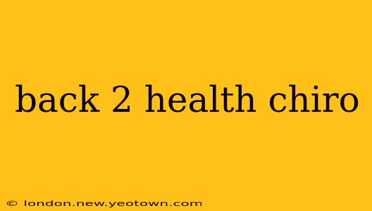 back 2 health chiro