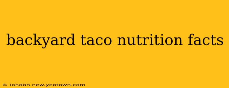 backyard taco nutrition facts