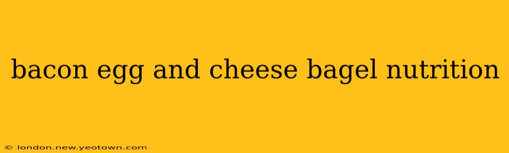 bacon egg and cheese bagel nutrition