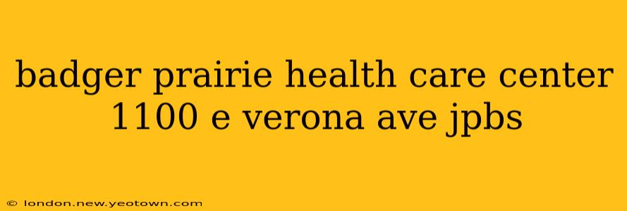 badger prairie health care center 1100 e verona ave jpbs