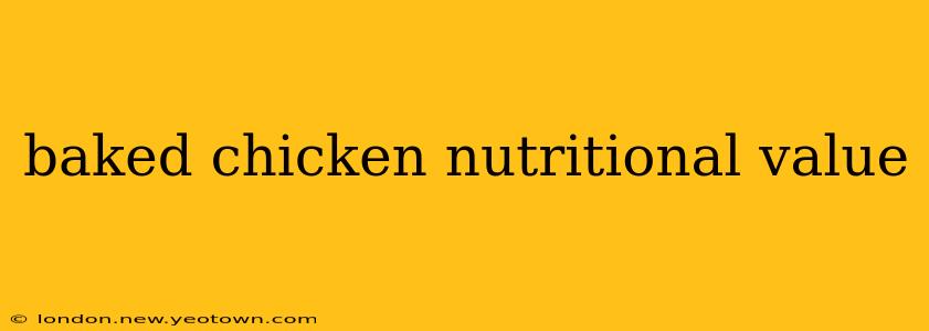 baked chicken nutritional value