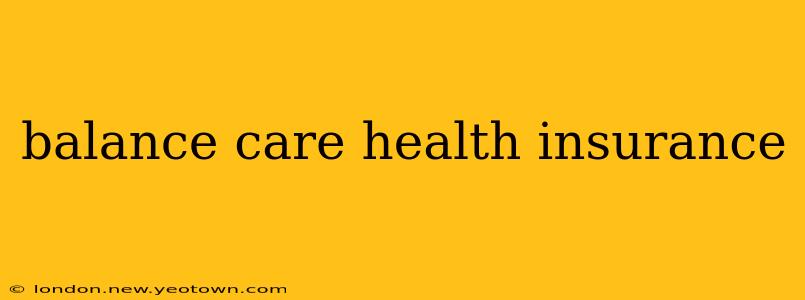 balance care health insurance