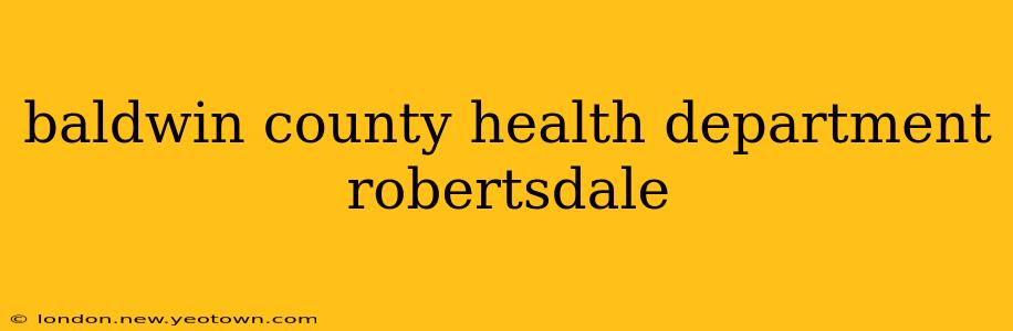 baldwin county health department robertsdale