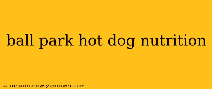 ball park hot dog nutrition