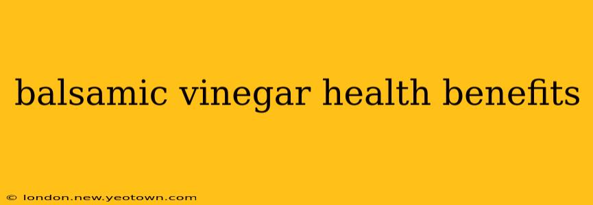 balsamic vinegar health benefits