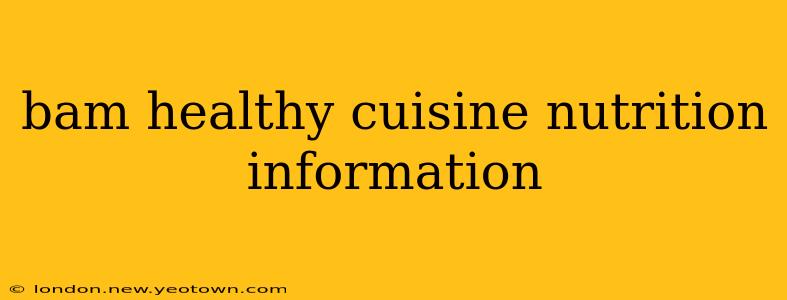 bam healthy cuisine nutrition information