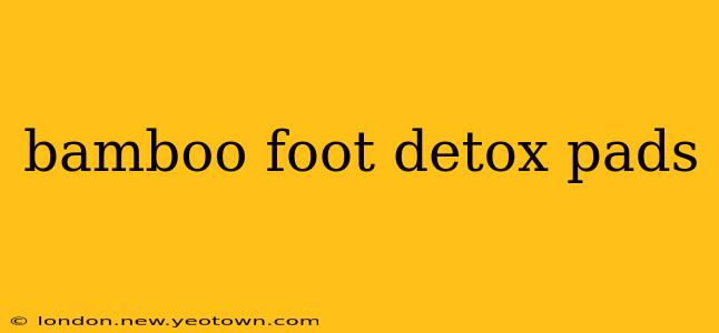 bamboo foot detox pads