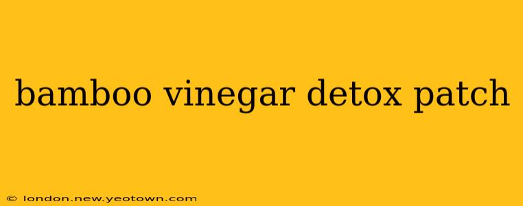 bamboo vinegar detox patch