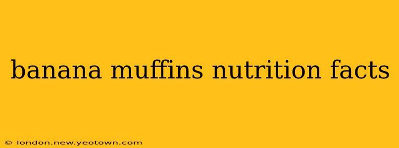 banana muffins nutrition facts