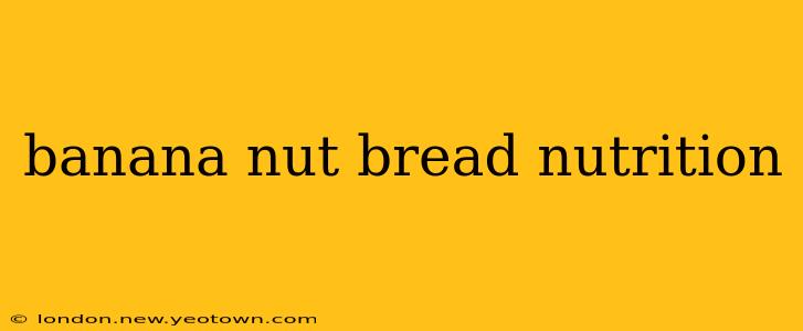 banana nut bread nutrition