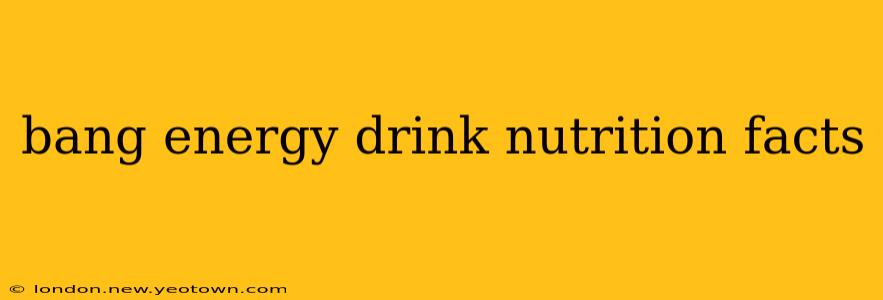 bang energy drink nutrition facts