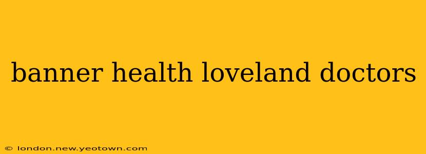 banner health loveland doctors