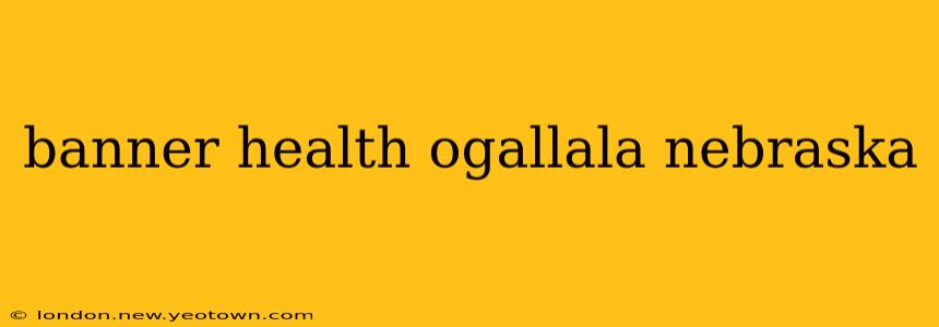 banner health ogallala nebraska