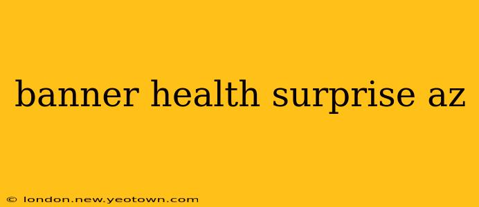 banner health surprise az