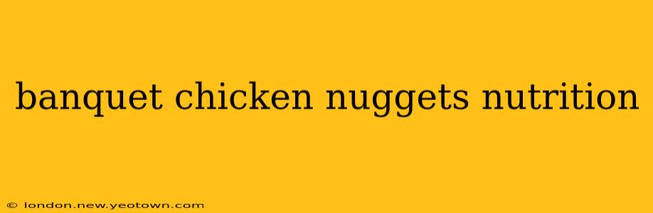 banquet chicken nuggets nutrition