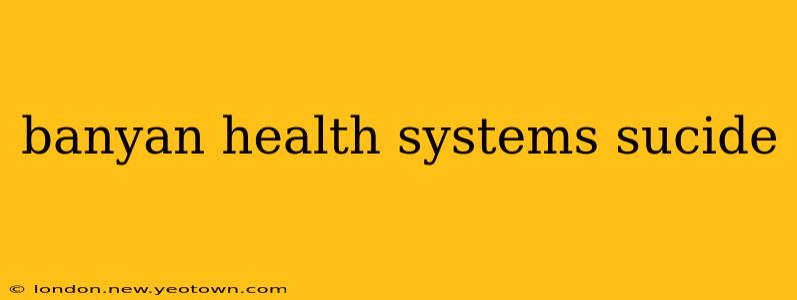 banyan health systems sucide