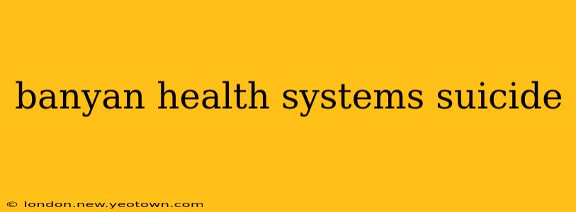 banyan health systems suicide