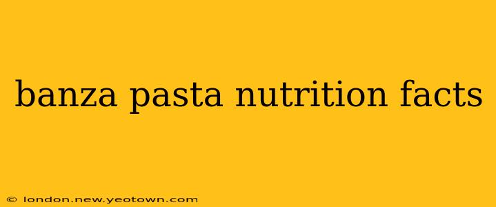 banza pasta nutrition facts