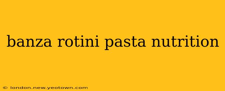 banza rotini pasta nutrition