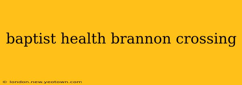 baptist health brannon crossing