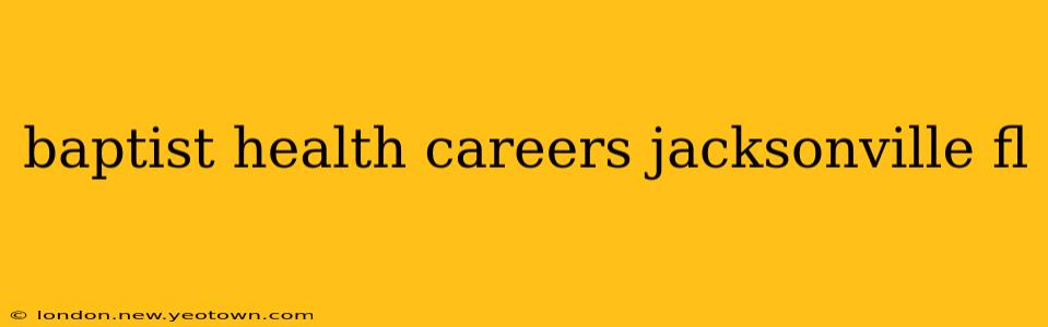baptist health careers jacksonville fl
