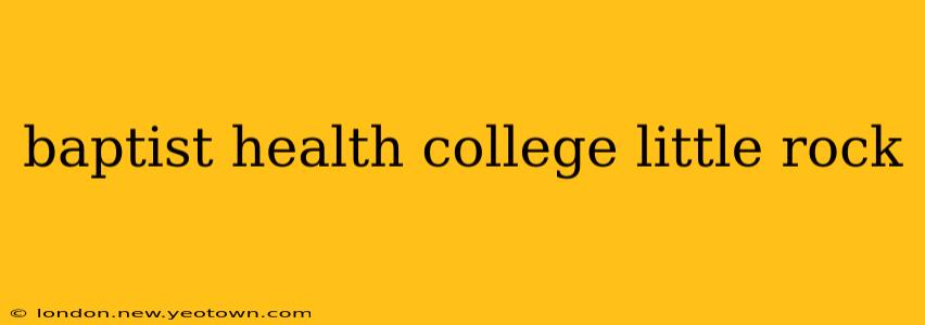 baptist health college little rock