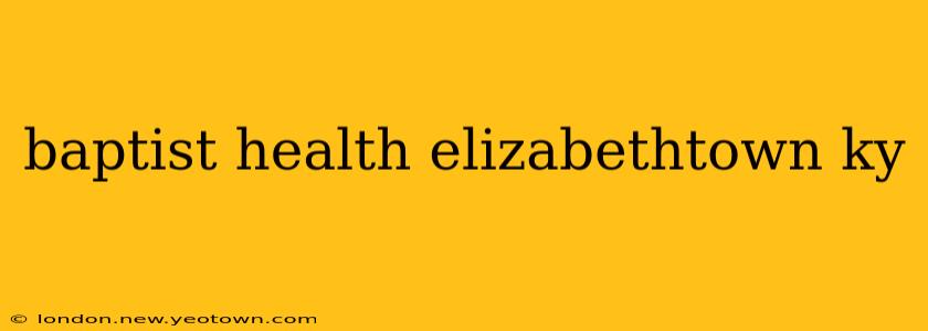 baptist health elizabethtown ky