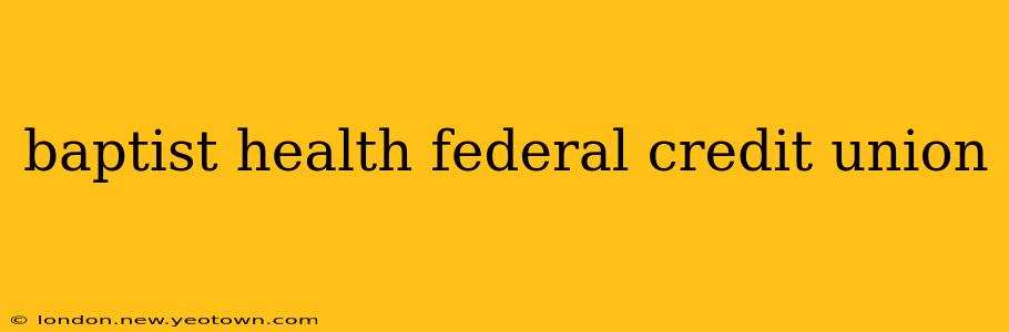 baptist health federal credit union