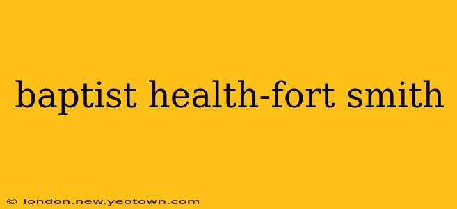 baptist health-fort smith