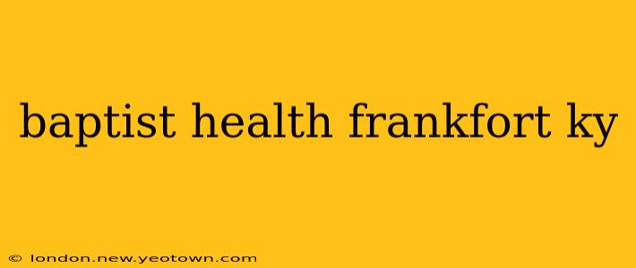 baptist health frankfort ky
