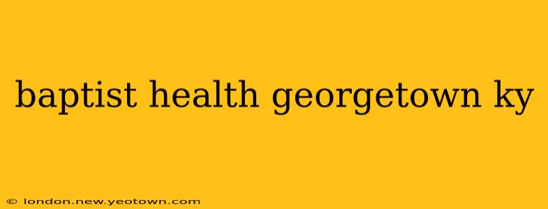 baptist health georgetown ky