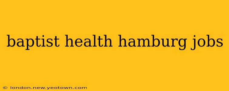 baptist health hamburg jobs