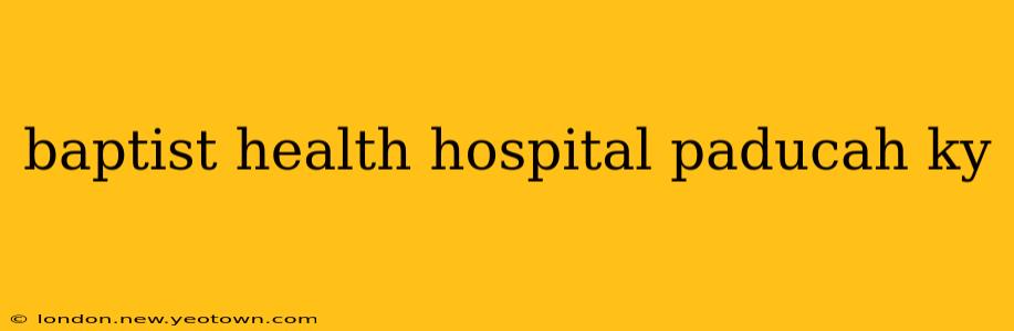 baptist health hospital paducah ky