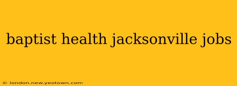 baptist health jacksonville jobs