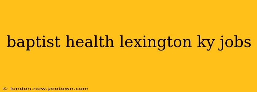 baptist health lexington ky jobs