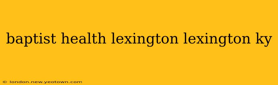 baptist health lexington lexington ky