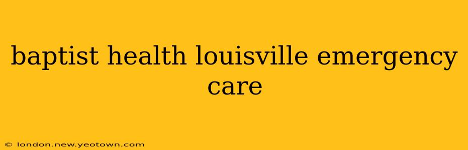 baptist health louisville emergency care