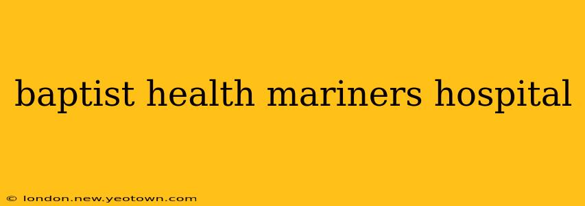 baptist health mariners hospital