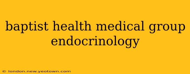 baptist health medical group endocrinology