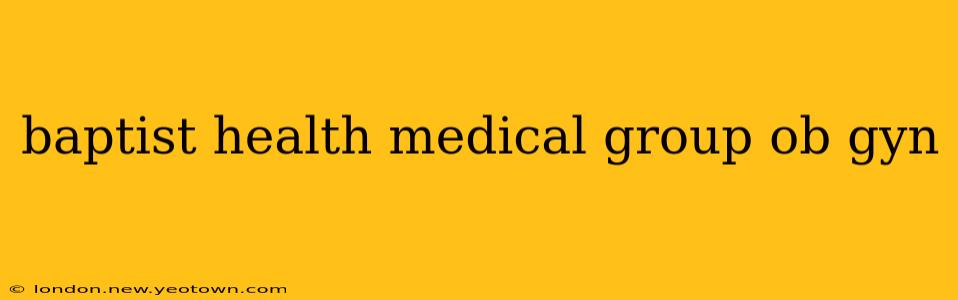 baptist health medical group ob gyn