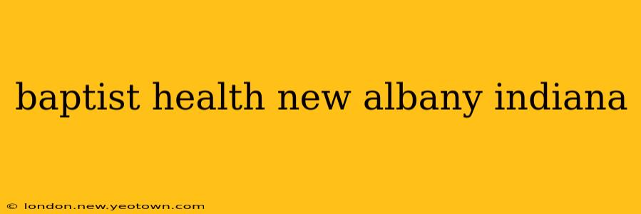 baptist health new albany indiana