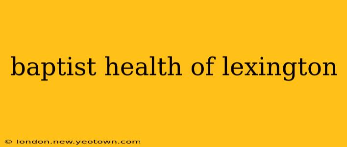 baptist health of lexington