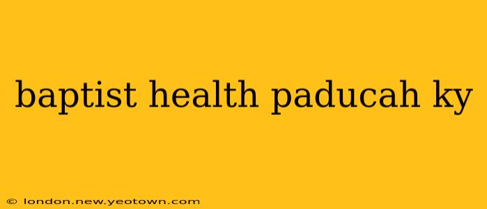 baptist health paducah ky