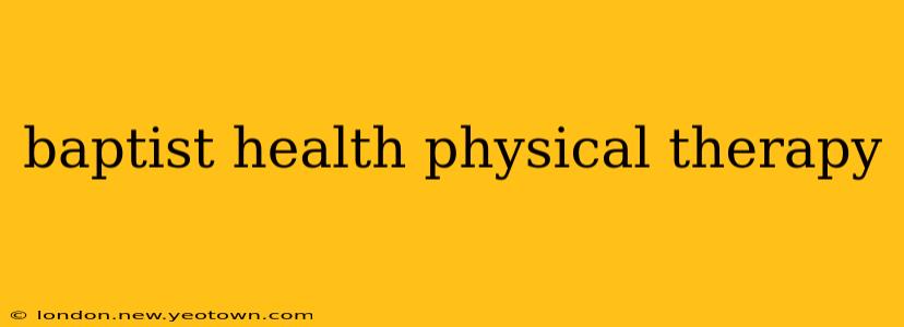 baptist health physical therapy